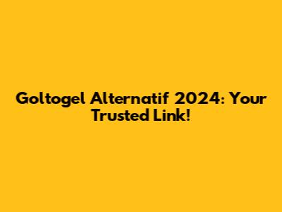Goltogel Alternatif 2024: Your Trusted Link!