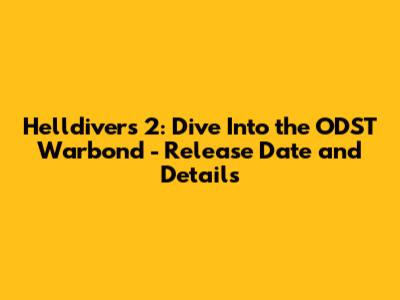 Helldivers 2: Dive Into the ODST Warbond - Release Date and Details
