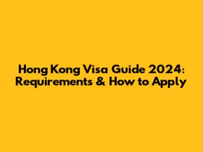 Hong Kong Visa Guide 2024: Requirements & How to Apply