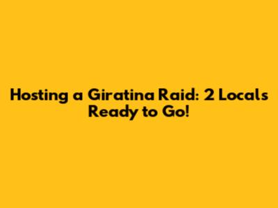 Hosting a Giratina Raid: 2 Locals Ready to Go!