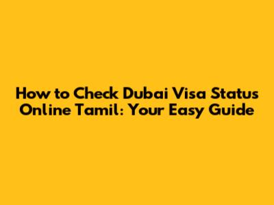 How to Check Dubai Visa Status Online Tamil: Your Easy Guide