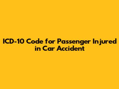 ICD-10 Code for Passenger Injured in Car Accident
