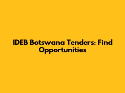 IDEB Botswana Tenders: Find Opportunities