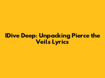 IDive Deep: Unpacking Pierce the Veil's Lyrics