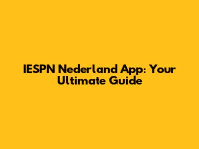 IESPN Nederland App: Your Ultimate Guide