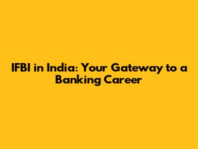 IFBI in India: Your Gateway to a Banking Career