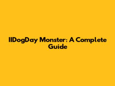 IIDogDay Monster: A Complete Guide