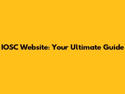 IOSC Website: Your Ultimate Guide