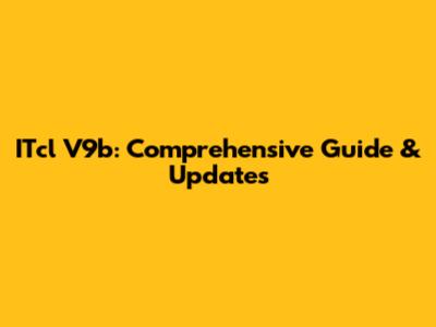 ITcl V9b: Comprehensive Guide & Updates