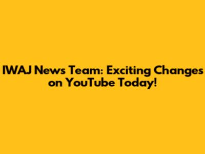 IWAJ News Team: Exciting Changes on YouTube Today!