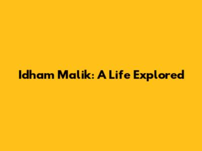 Idham Malik: A Life Explored