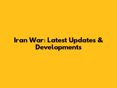 Iran War: Latest Updates & Developments