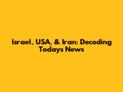 Israel, USA, & Iran: Decoding Today's News