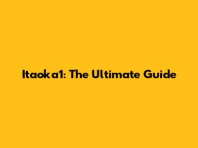 Itaoka1: The Ultimate Guide