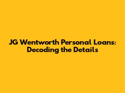 JG Wentworth Personal Loans: Decoding the Details
