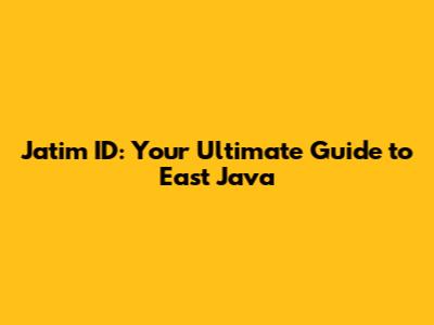 Jatim ID: Your Ultimate Guide to East Java