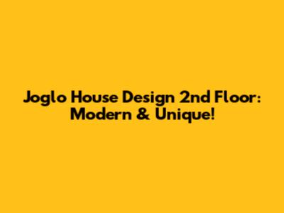 Joglo House Design 2nd Floor: Modern & Unique!