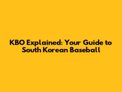 KBO Explained: Your Guide to South Korean Baseball