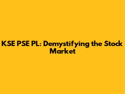 KSE PSE PL: Demystifying the Stock Market
