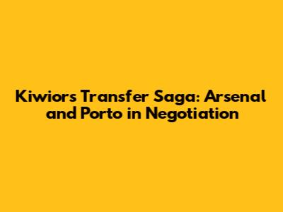 Kiwior's Transfer Saga: Arsenal and Porto in Negotiation