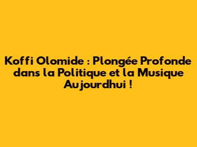 Koffi Olomide : Plongée Profonde dans la Politique et la Musique Aujourd'hui !