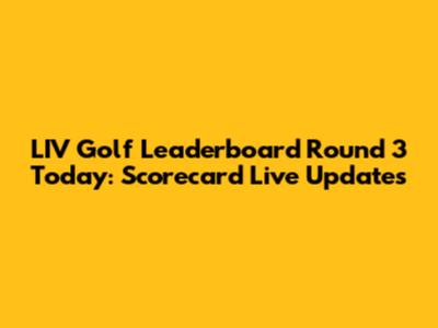 LIV Golf Leaderboard Round 3 Today: Scorecard Live Updates