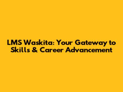 LMS Waskita: Your Gateway to Skills & Career Advancement