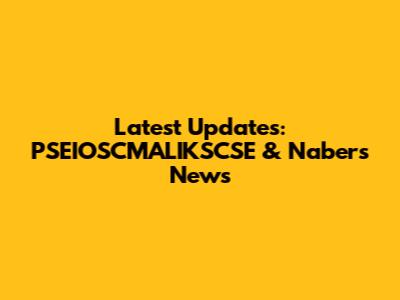 Latest Updates: PSEIOSCMALIKSCSE & Nabers News