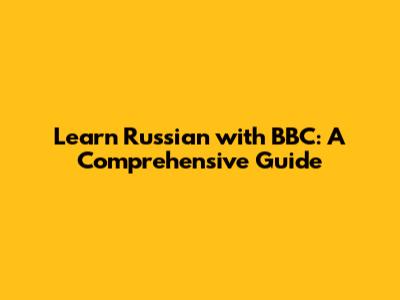 Learn Russian with BBC: A Comprehensive Guide