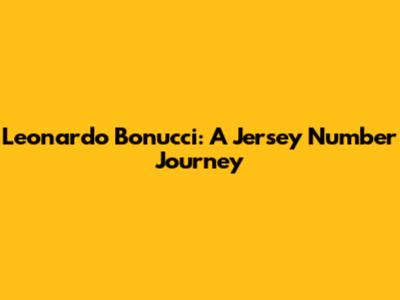 Leonardo Bonucci: A Jersey Number Journey