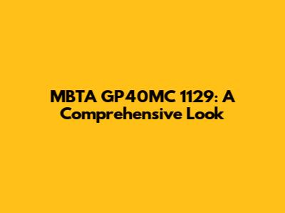 MBTA GP40MC 1129: A Comprehensive Look