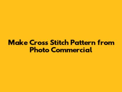 Make Cross Stitch Pattern from Photo Commercial
