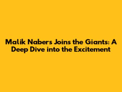 Malik Nabers Joins the Giants: A Deep Dive into the Excitement