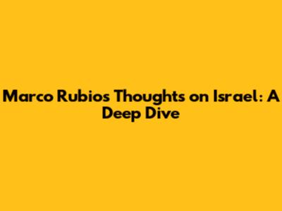 Marco Rubio's Thoughts on Israel: A Deep Dive