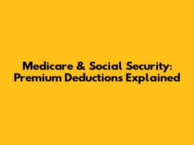 Medicare & Social Security: Premium Deductions Explained