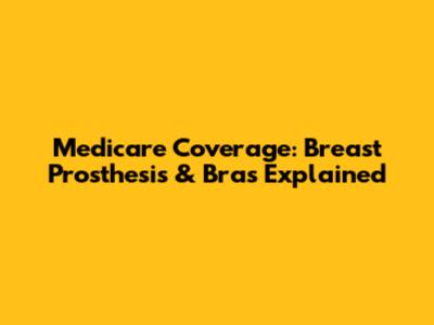Medicare Coverage: Breast Prosthesis & Bras Explained