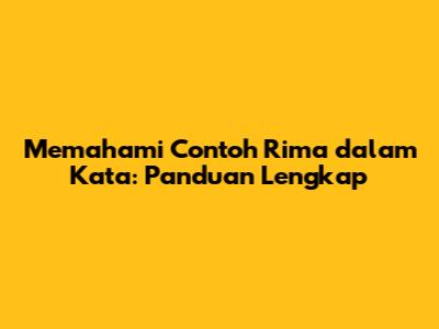 Memahami Contoh Rima dalam Kata: Panduan Lengkap