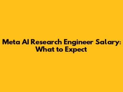 Meta AI Research Engineer Salary: What to Expect
