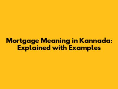 Mortgage Meaning in Kannada: Explained with Examples