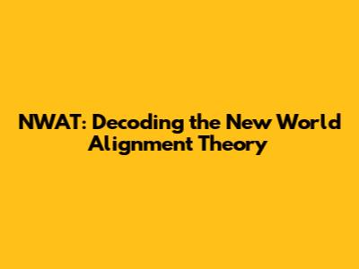 NWAT: Decoding the New World Alignment Theory