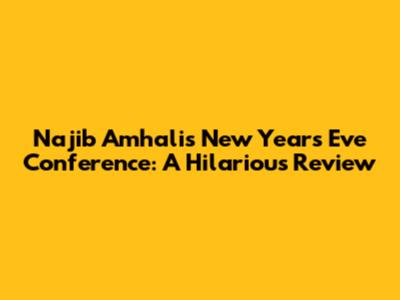 Najib Amhali's New Year's Eve Conference: A Hilarious Review