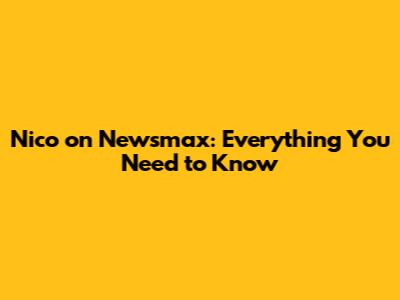 Nico on Newsmax: Everything You Need to Know