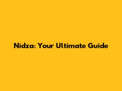 Nidza: Your Ultimate Guide