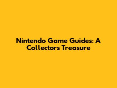 Nintendo Game Guides: A Collector's Treasure