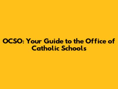 OCSO: Your Guide to the Office of Catholic Schools