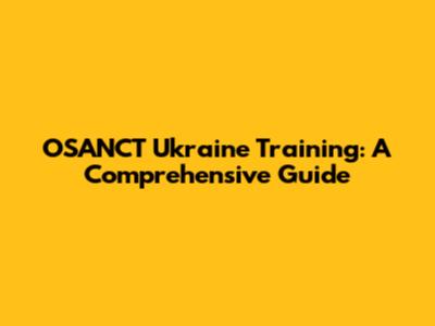 OSANCT Ukraine Training: A Comprehensive Guide
