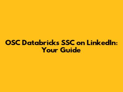 OSC Databricks SSC on LinkedIn: Your Guide