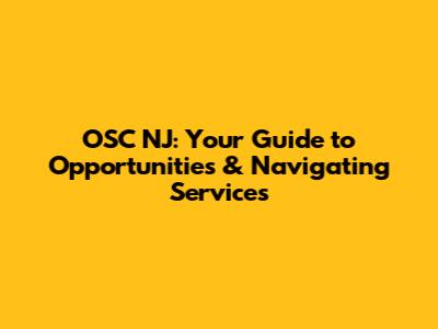 OSC NJ: Your Guide to Opportunities & Navigating Services