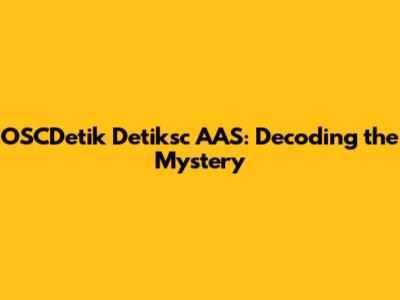 OSCDetik Detiksc AAS: Decoding the Mystery