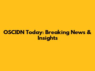 OSCIDN Today: Breaking News & Insights